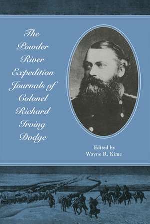 The Powder River Expedition Journals of Colonel Richard Irving Dodge de Richard I. Dodge