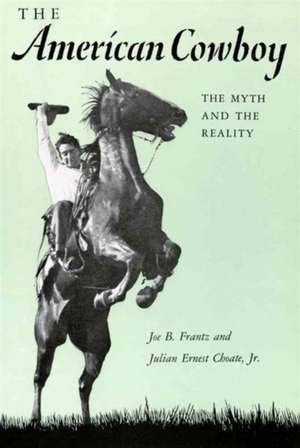 American Cowboy: The Myth and the Reality de Joe B. Frantz