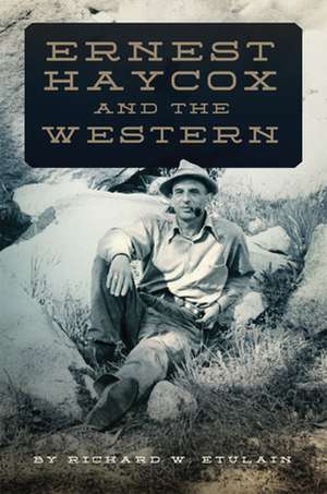 ERNEST HAYCOX & THE WESTERN de Richard W. Etulain