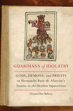 GUARDIANS OF IDOLATRY de Viviana Diaz Balsera