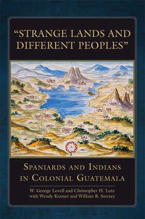 Strange Lands and Different Peoples de W. George Lovell