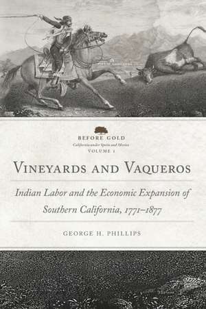 Phillips, G: Vineyards and Vaqueros de George Harwood Phillips