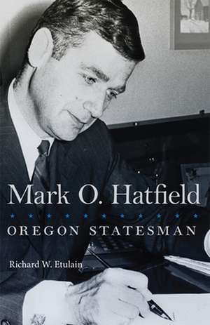 Mark O. Hatfield de Richard W. Etulain