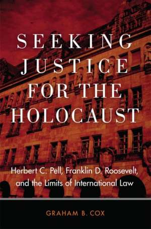 Seeking Justice for the Holocaust de Graham B. Cox