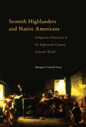 Scottish Highlanders and Native Americans de Margaret C. Szasz