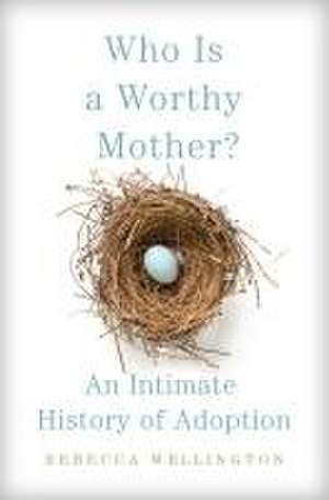 Who Is a Worthy Mother? de Rebecca Wellington