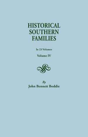 Historical Southern Families. in 23 Volumes. Volume IV de John Bennett Boddie