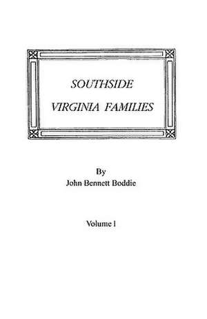 Southside Virginia Families, Volume I de John Bennett Boddie