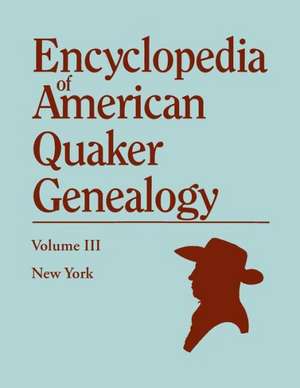 Encyclopedia of American Quaker Genealogy. Volume III de William W. Hinshaw