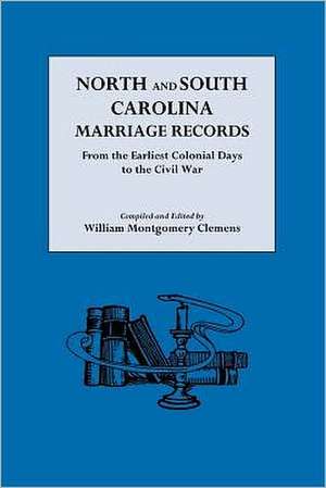 North and South Carolina Marriage Records de William Montgomery Clemens