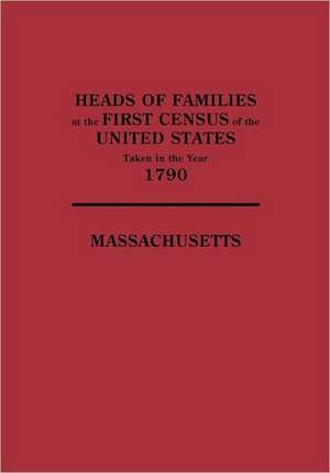 Heads of Families at the First Census of the United States Taken in the Year 1790 de United States Bureau of the Census