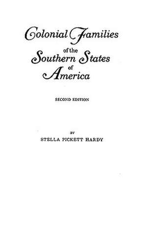 Colonial Families of the Southern States of America de Hardy