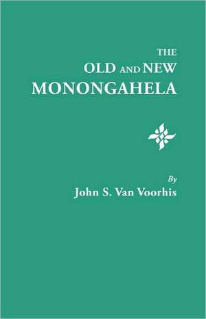 The Old and New Monongahela de John S. Van Voorhis