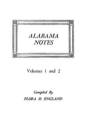 Alabama Notes, Volumes 1 and 2 de Flora D. England