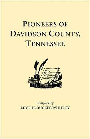 Pioneers of Davidson County, Tennessee de Edythe R. Whitley