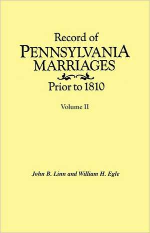 Record of Pennsylvania Marriages Prior to 1810. in Two Volumes. Volume II: Praa-Youngs. Indexed de John B. Linn