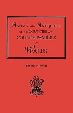 Annals and Antiquities of the Counties and County Families of Wales [Revised and Enlarged Edition, 1872]. in Two Volumes. Volume I: A Finding Aid de Thomas Nicholas