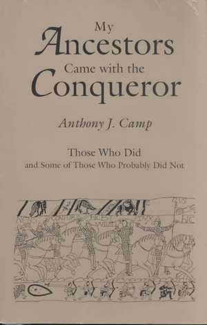 My Ancestors Came with the Conqueror de Anthony J. Camp