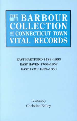 The Barbour Collection of Connecticut Town Vital Records. Volume 10 de Lorraine Cook White