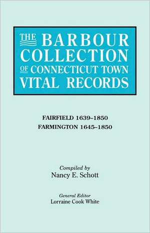 The Barbour Collection of Connecticut Town Vital Records. Volume 12 de Lorraine Cook White