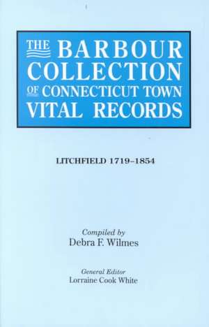 The Barbour Collection of Connecticut Town Vital Records. Volume 23 de Lorraine Cook White