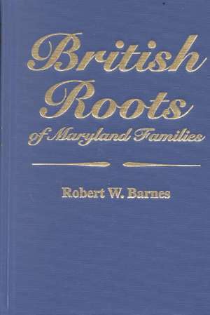 British Roots of Maryland Families [First Volume]: Caribbean Supplement, 1611-1707 de Robert W. Barnes