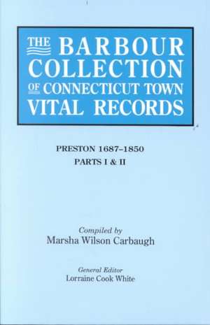 The Barbour Collection of Connecticut Town Vital Records. Volume 35 de Lorraine Cook White