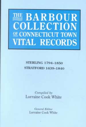 The Barbour Collection of Connecticut Town Vital Records. Volume 41 de Lorraine Cook White