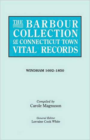 The Barbour Collection of Connecticut Town Vital Records. [54] Windham, 1692-1850 de Lorraine Cook White