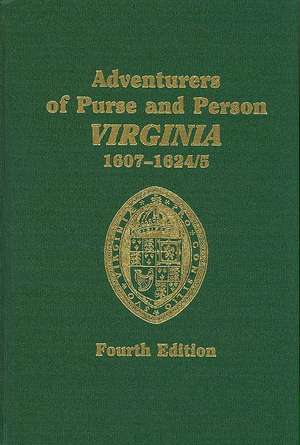 Adventurers of Purse and Person, Virginia, 1607-1624/5. Fourth Edition. Volume III, Families R-Z de John Frederick Dorman