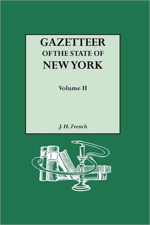 Gazetteer of the State of New York (1860). Reprinted with an Index of Names Compiled by Frank Place. in Two Volumes. Volume II: Soldiers, Sailors, Marines, 1775-1783. Volume II de J. H. French