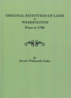 Original Patentees of Land at Washington Prior to 1700 de Bessie Wilmarth Gahn