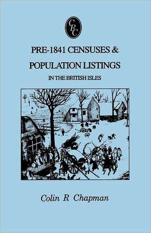 Pre-1841 Censuses & Population Listings in the British Isles de Colin R. Chapman