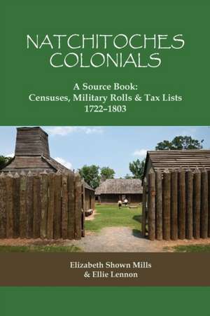 Natchitoches Colonials, a Source Book de Elizabeth Shown Mills