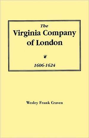 The Virginia Company of London, 1606-1624 de Craven