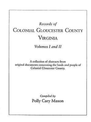 Records of Colonial Gloucester County, Virginia de Mason