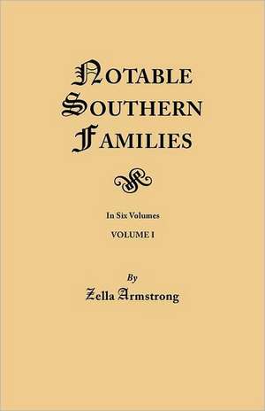 Notable Southern Families. Volume I de Zella Armstrong