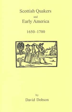 Scottish Quakers and Early America, 1650-1700 de David Dobson