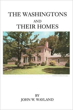 The Washingtons and Their Homes de John W. Wayland