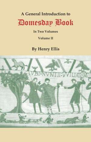 A General Introduction to Domesday Book. in Two Volumes. Volume II de Henry Ellis