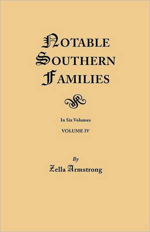 Notable Southern Families. Volume IV de Zella Armstrong