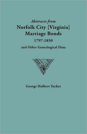 Abstracts from Norfolk City Marriage Bonds [1797-1850] de David Tucker