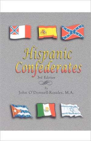 Hispanic Confederates. Third Edition de John O'Donnell-Rosales