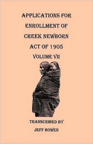 Applications for Enrollment of Creek Newborn. Act of 1905 de Jeff Bowen