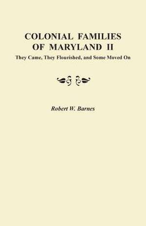 Colonial Families of Maryland II de Robert W. Barnes