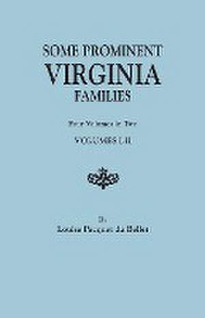 Some Prominent Virginia Families. Four Volumes in Two. Volumes I-II de Louise Pequet Du Bellet