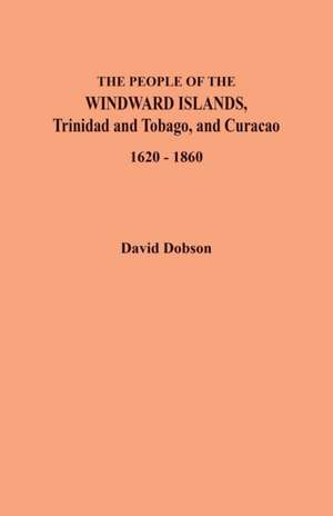 People of the Windward Islands, Trinidad and Tobago, and Curacao, 1620-1860