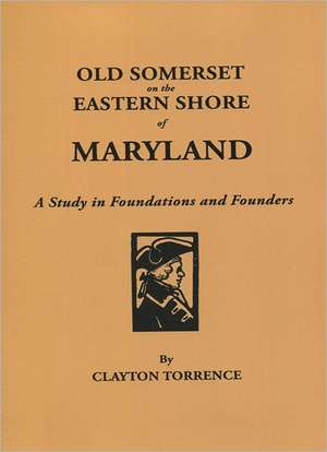 Old Somerset on the Eastern Shore of Maryland de Clayton Torrence