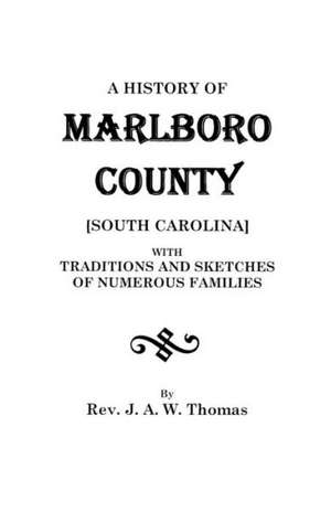 A History of Marlboro County [South Carolina]. de J. A. W. Thomas