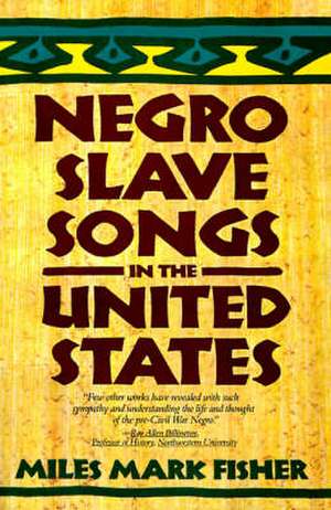 Negro Slave Songs in the United States de Miles Mark Fisher